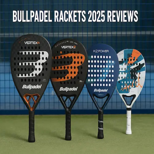 Bullpadel rackets 2025 info and reviews