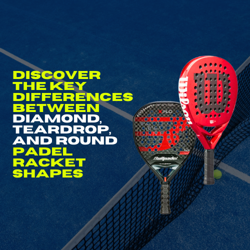Discover the Key Differences Between Diamond, Teardrop, and Round Padel Racket Shapes