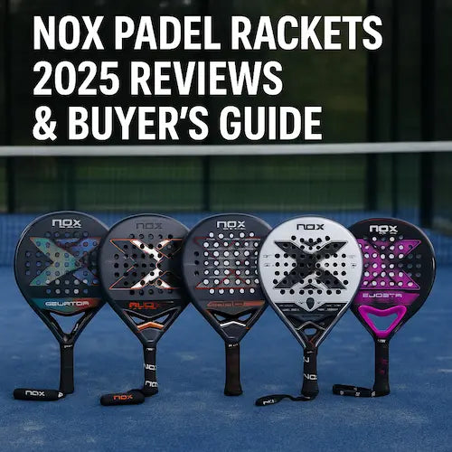 Nox Padel Rackets 2025 Reviews and info